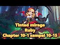 Tinted mirage mla hero ruby chapter 10-1 sampai 10-15 dengan kombo rista - Mobile legends adventure