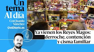 🎙 PODCAST | Ya vienen los Reyes Magos: derroche, contención y cisma familiar · UN TEMA AL DÍA