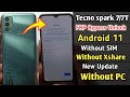 Tecno Spark 7/7t Frp Bypass Android 11 | No Apps | No Xshare | No SIM | Google Account Bypass