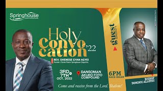 HOLY CONVOCATION 2022 | BISHOP DOMINIC ALLOTEY | SPRINGHOUSE CHAPEL INTERNATIONAL