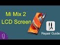 Mi Mix 2 Screen Replacement - Repair Guide