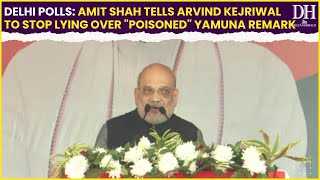 Delhi Polls: Amit Shah tells Arvind Kejriwal to stop lying over \