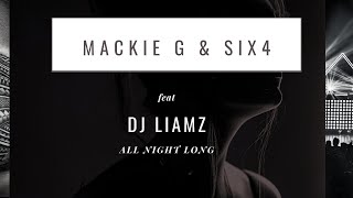 Mackie G \u0026 Six4_All night Long Feat Dj Liamz #djliamz