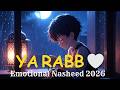 Ya Rabb  | Emotional Arabic Nasheed 2026 | Heart Touching Islamic Nasheed 🤍