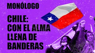 #EnLaFrontera432 - Monólogo - Chile: con el alma llena de banderas