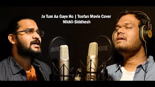 Jo Tum Aa Gaye Ho Cover | Toofan | Nikhil Siddhesh | Arijit Singh | Farhan Akhtar