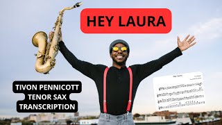 Hey Laura - Tivon Pennicott Tenor Sax Solo TRANSCRIPTION