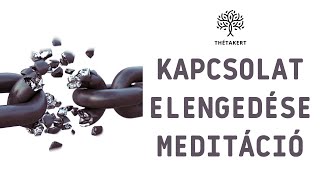 Kapcsolat Elengedése Meditáció