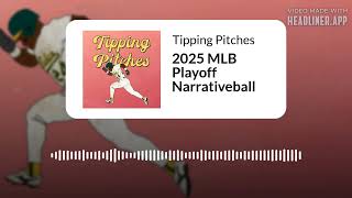 Tipping Pitches — 2025 MLB Playoff Narrativeball