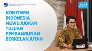 KILAS KOMINFO - Komitmen Indonesia Wujudkan Tujuan Pembangunan Berkelanjutan
