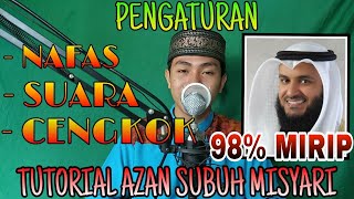 TUTORIAL AZAN SUBUH VERSI SYAIKH MISYARI BIN RASYID ALAFASY