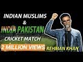Indian Muslims & India Pakistan Cricket Match | Standup Comedy By Rehman Khan