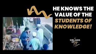 He knows the value of the Students of Knowledge!