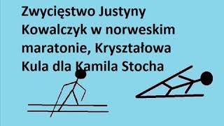 To Istotne - Zwycięstwo Justyny Kowalczyk w norweskim maratonie, Kryształowa Kula dla Kamila Stocha