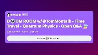 2. Tom Montalk: Time Travel, Quantum Physics, Q\u0026A (Twitter Space 4/11/24)