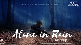 Alone in Rain Mashup - Aftermorning  - Heartbreak Mashup 2020
