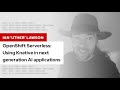 OpenShift Serverless: Using Knative in next-generation AI applications |DevNation Tech Talk