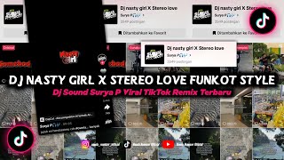 Dj Nasty Girl x Stereo Love Funkot Style Viral TikTok || Dj Sound Surya P Viral TikTok Remix Terbaru