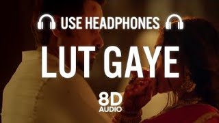 Lut Gaye (8D AUDIO) Emraan Hashmi, Yukti | Jubin N, Tanishk B, Manoj M | Radhika-Vinay | HQ 3D AUDIO