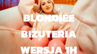 BLONDIEE - BIŻUTERIA ( Wersja 1h )