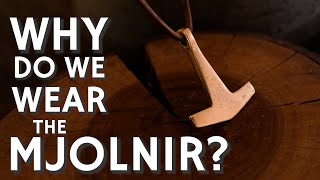 Why Do We Wear the Mjolnir? (Thor's Hammer)