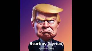 Donald Trump - StarBoy (Lyrics)
