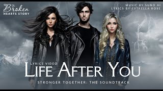 Life After You (Lyrics Video) | Stronger Together: The Soundtrack #sunoai #booktok #writerscommunity