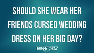 Should She Wear Her Friends Cursed Wedding Dress On Her Big Day?