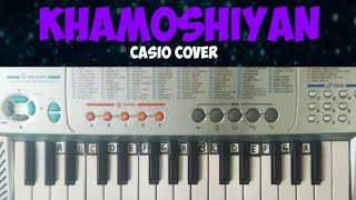Khamoshiyan || Arijit Singh || Casio SA-45 Cover