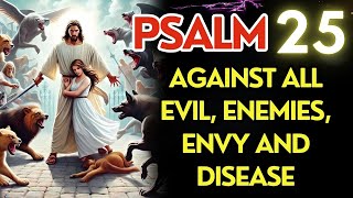 ⭐PSALM 25: to EXPEL ENEMIES and obtain Divine Help and Protection Even Today.