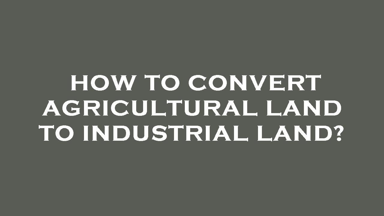 What Is Agricultural Land Conversion At Fanny Payton Blog