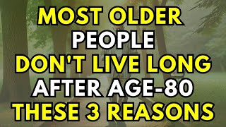 Why Most Seniors Have a Short Lifespan After 80 and 5 Secrets to Living Beyond 100 Wisdom for Old