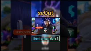 sc0ut On BGMI Unban In India😍 Bgmi Unban Date ? #shorts #scout #bgmi #pubgmobile #bgmiunban #viral