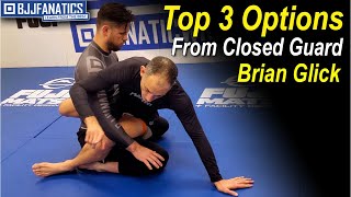 Top 3 Options From Closed Guard by Brian Glick