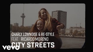 Charly Lownoise, Re-Style - City Streets ft. Ricardo Moreno