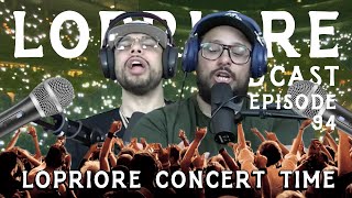 LoPriore Concert Time! I The LoPriore Podcast #094