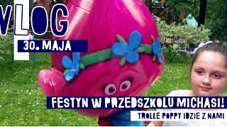 FESTYN RODZINNY W PRZEDSZKOLU MICHASI i TROLLE POPPY IDZIE Z NAMI  - VLOG #21