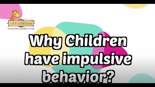 Why children have impulsive behaviour