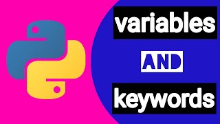 Variables and Keywords | Python Tutorial for complete Beginners