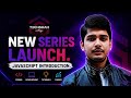 JavaScript Tutorial for Beginners 🚀 | Learn JavaScript from Scratch | New JS Series | MERN | Watch 
