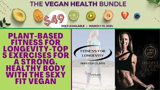 Plant-Based Fitness for Longevity-Top 5 Exercises for a Strong, Healthy Body with the Sexy Fit Vegan