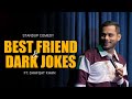 Best Friend & Dark Jokes |  Stand-Up Comedy by Shafqat Khan