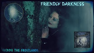 Across the Frostlands - Friendly darkness (Official Music Video)