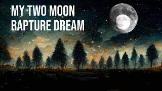 My Two Moon Rapture Dream