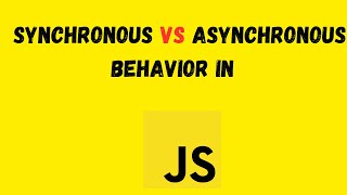 Synchronous vs Asynchronous Behavior in JavaScript: Explained!