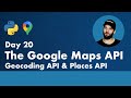 30 Days of Python - Day 20 - Using Google Maps Geocoding and Places API -  Python TUTORIAL