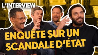 L'INTERVIEW - L'équipe d'ENQUÊTE SUR UN SCANDALE D’ÉTAT (Roschdy Zem, Pio Marmaï...)