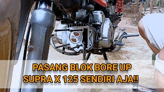 PROSES PEMASANGAN BLOK BORE UP SUPRA X 125 JADI 140CC UNTUK HARIAN TOURING