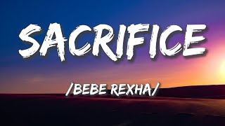 Sacrifice - Bebe Rexha | Lyrics Video