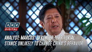 Analyst: Marcos' stronger territorial stance unlikely to change China's behavior | ANC